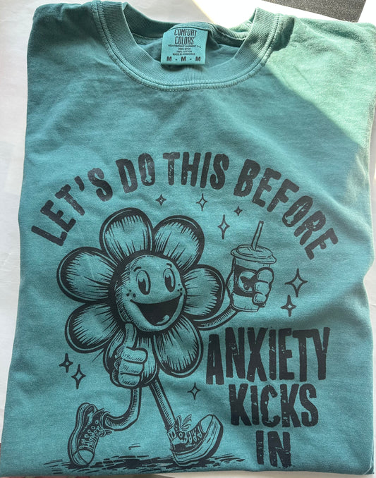 Before Anxiety Kick In Tee